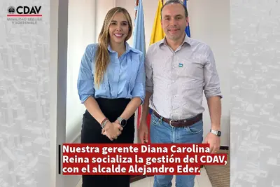 Nuestra gerente Diana Carolina Reina Cardona socializa la gestión del CDAV, con el alcalde Alejandro Eder